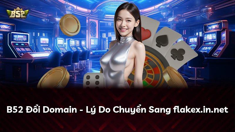 B52 Đổi Domain - Lý Do Chuyển Sang flakex.in.net