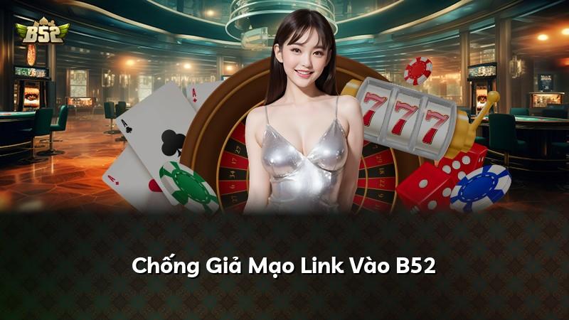 Chống Giả Mạo Link Vào B52