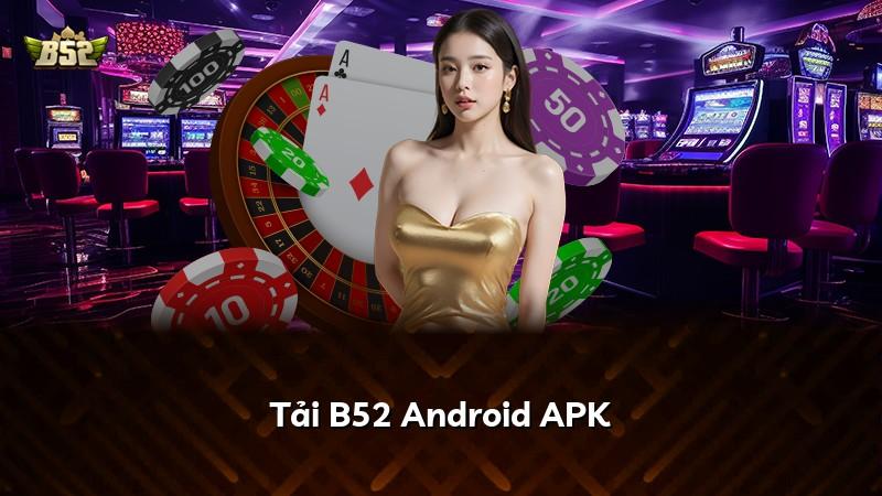 Tải B52 Android APK