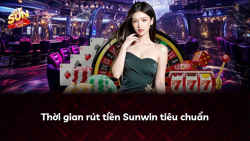 Thời gian rút tiền Sunwin tiêu chuẩn