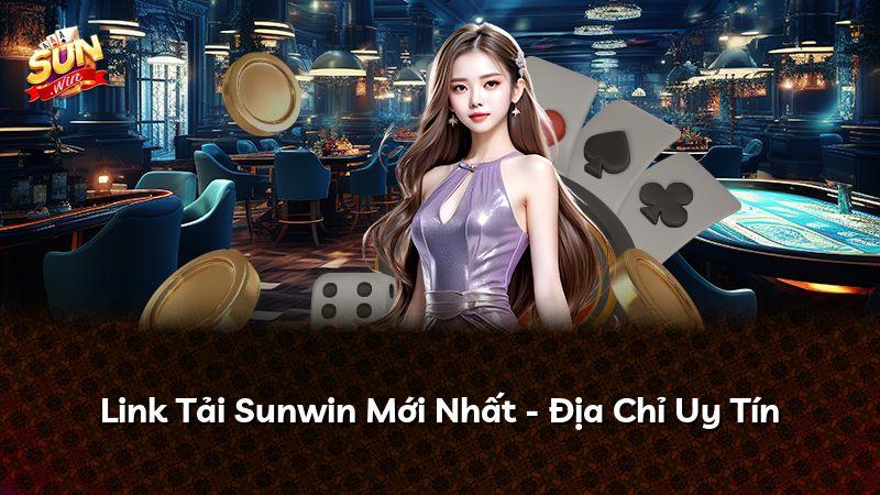 Link Tải Sunwin Mới Nhất - Địa Chỉ Uy Tín
