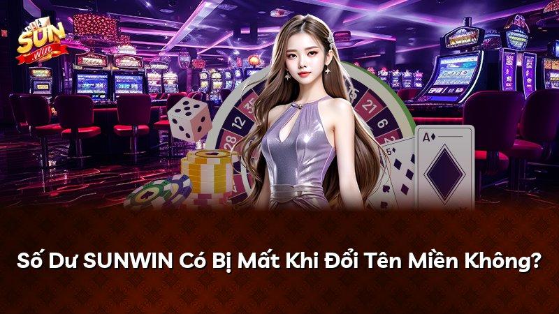 Số Dư SUNWIN Có Bị Mất Khi Đổi Tên Miền Không?