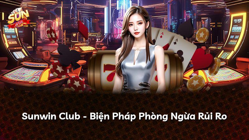 Sunwin Club - Biện Pháp Phòng Ngừa Rủi Ro