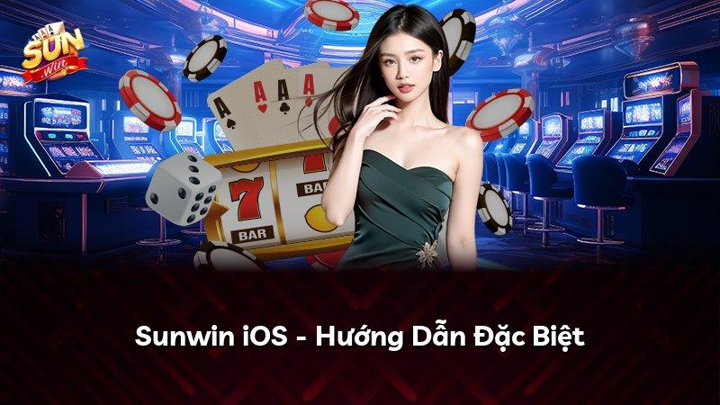 Sunwin iOS - Hướng Dẫn Đặc Biệt