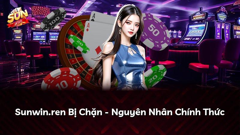 Sunwin.ren Bị Chặn - Nguyên Nhân Chính Thức