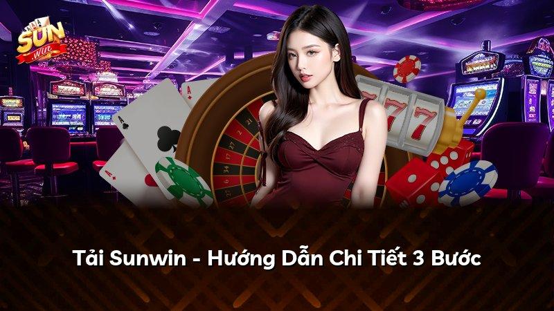 Tải Sunwin - Hướng Dẫn Chi Tiết 3 Bước
